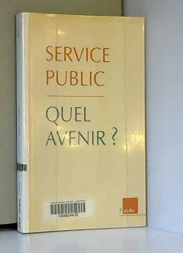 service public, quel avenir ? : actes du colloque... le 31 janvier 2002 au centre de congrès de l'ui