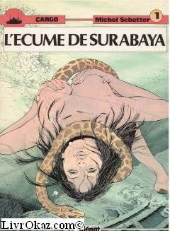 Cargo. Vol. 1. L'Ecume de Surabaja