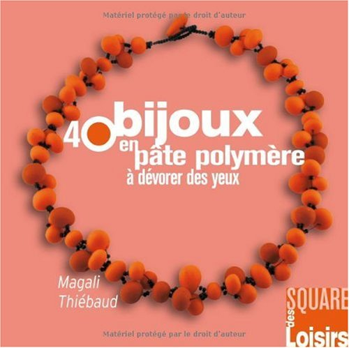 40 bijoux en pâte polymère à dévorer des yeux