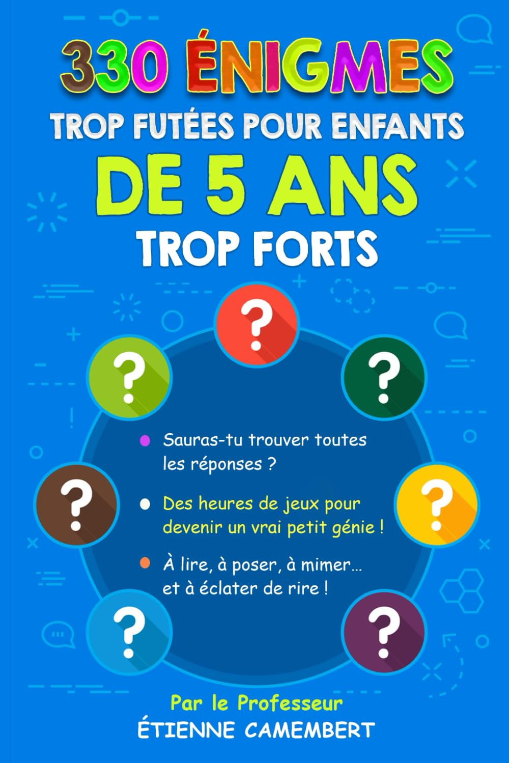 330 ÉNIGMES TROP FUTEES POUR ENFANTS DE 5 ANS TROP FORTS: Des heures de jeux pour devenir un vrai pe