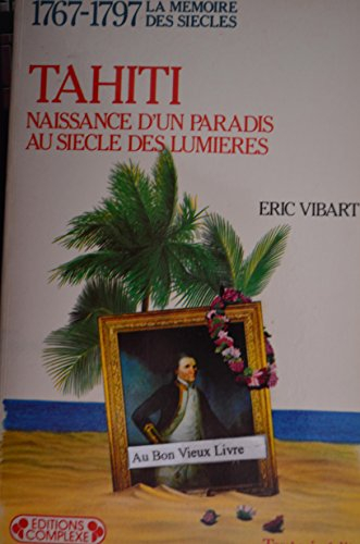 1767-1797, Tahiti : naissance d'un paradis au siècle des lumières