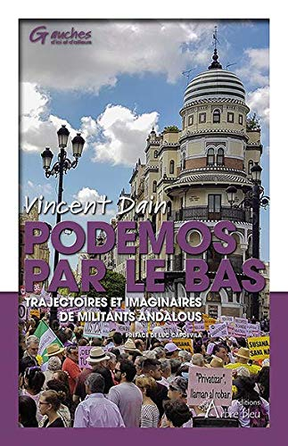 Podemos par le bas : trajectoires et imaginaires de militants andalous