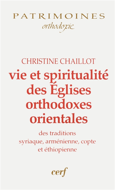 Vie et spiritualité des Eglises orthodoxes orientales : des traditions syriaque, arménienne, copte e
