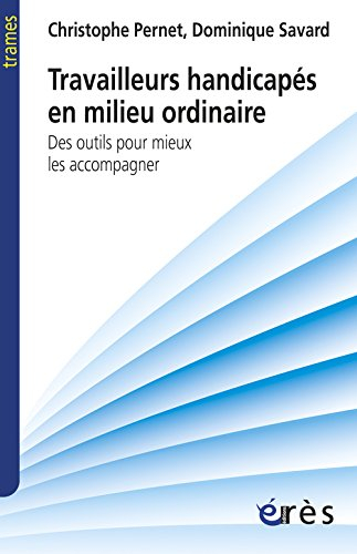 Travailleurs handicapés en milieu ordinaire : des outils pour mieux les accompagner