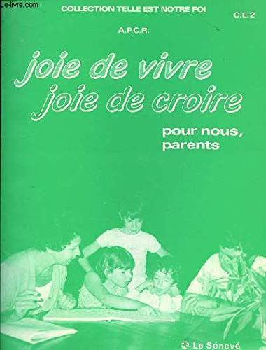Joie de vivre Joie de croire pour nous parents Collection telles est notre foi C.E.2 Sommaire: Prése