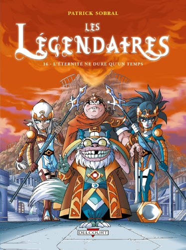 Les Légendaires. Vol. 16. L'éternité ne dure qu'un temps