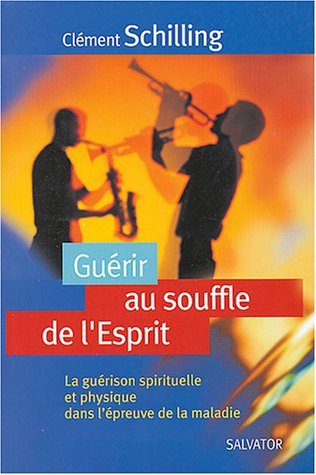 Guérir au souffle de l'esprit : la guérison spirituelle et physique dans l'épreuve de la maladie