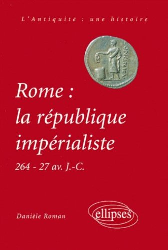 Rome : la république impérialiste : 264-71 av. J.-C.