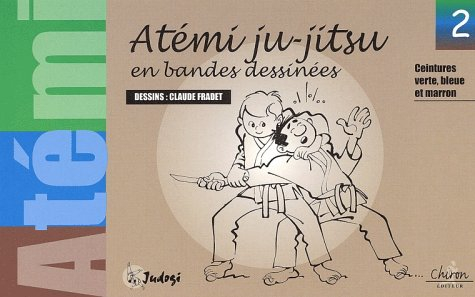 Atémi ju-jitsu en bandes dessinées. Vol. 2. Ceintures verte, bleue et marron
