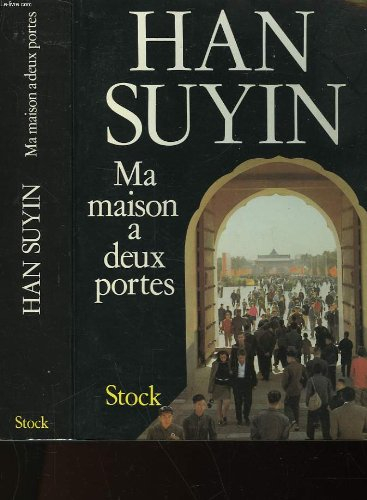La Chine : autobiographie, histoire. Vol. 4. Ma maison à deux portes