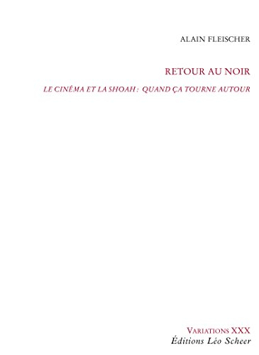 Retour au noir : le cinéma et la Shoah, quand ça tourne autour