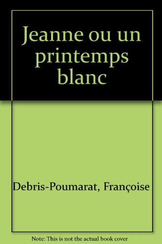 Jeanne ou un printemps blanc