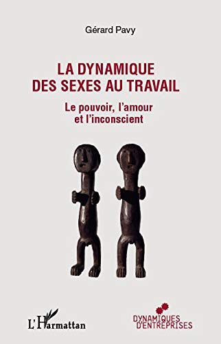 La dynamique des sexes au travail : le pouvoir, l'amour, l'inconscient