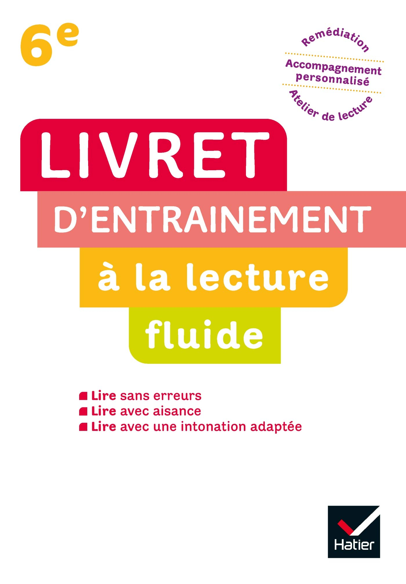 Livret d'entraînement à la lecture fluide 6e : remédiation, accompagnement personnalisé, atelier de 