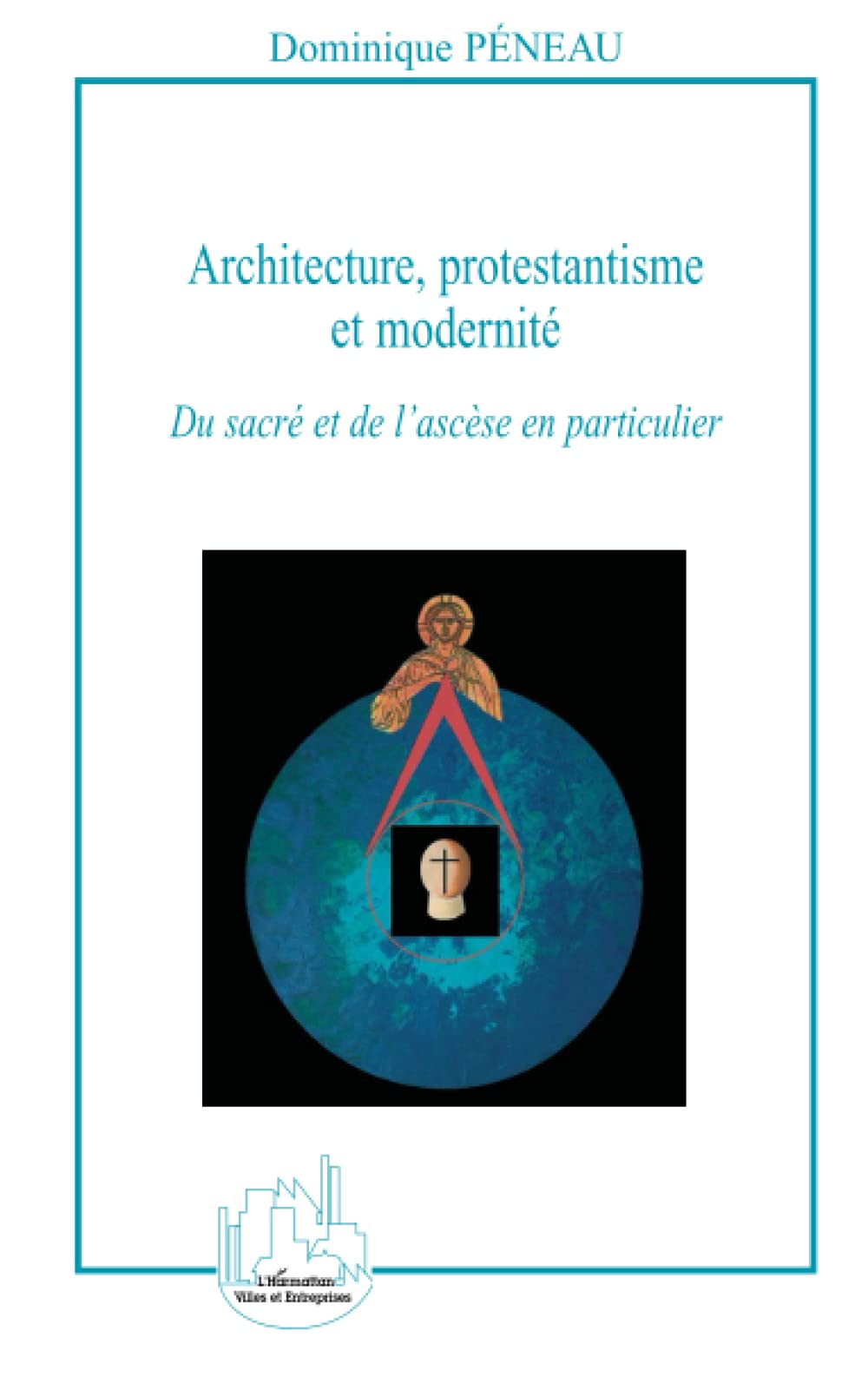 Architecture, protestantisme et modernité : du sacré et de l'ascèse en particulier