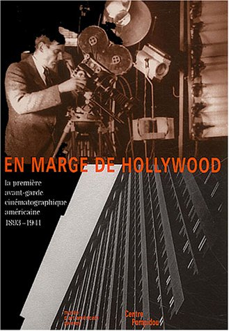 En marge d'Hollywood : la première avant-garde cinématographique américaine 1893-1941