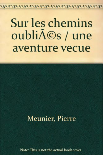 sur les chemins oubliés / une aventure vecue