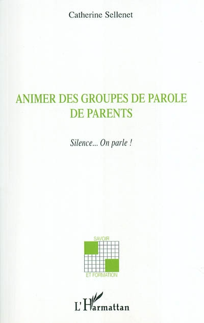 Animer des groupes de paroles de parents : silence... on parle !