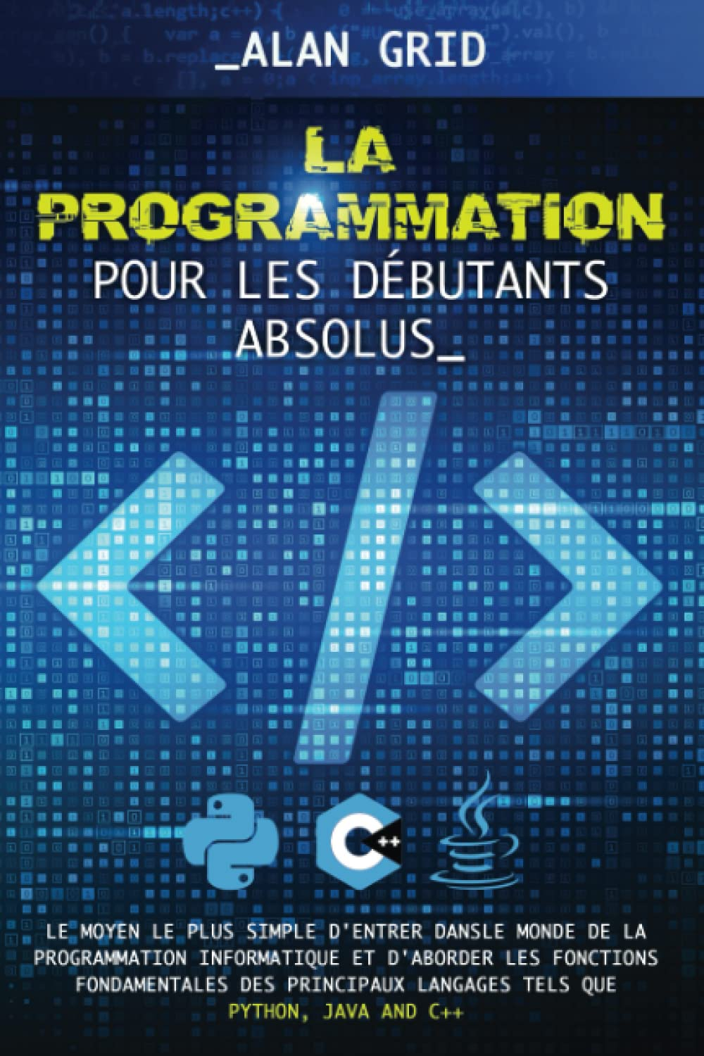 La Pogrammation pour les Débutants Absolus: Le Moyen le plus Simple d'entrer dans le Monde de la Pro