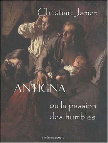 Antigna ou La passion des humbles