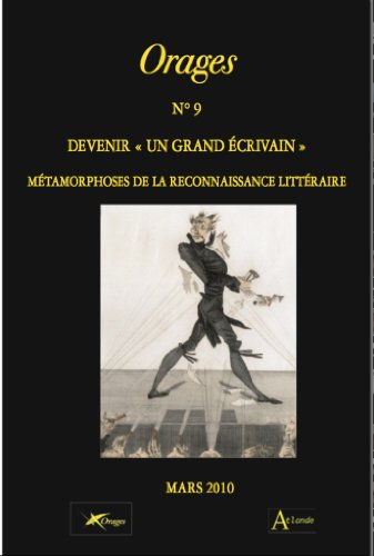 Orages, n° 9. Devenir un grand écrivain : métamorphoses de la reconnaissance littéraire