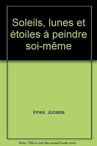 Soleils, lunes et étoiles à peindre soi-même