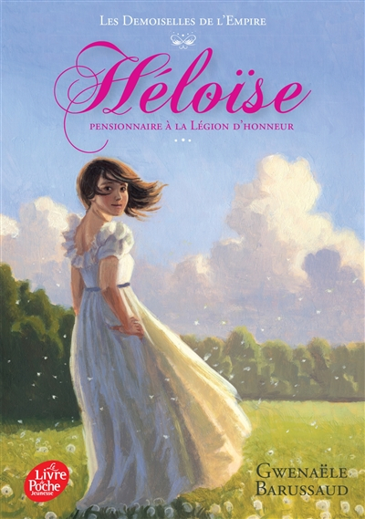 Les demoiselles de l'Empire. Vol. 1. Héloïse pensionnaire à la Légion d'honneur