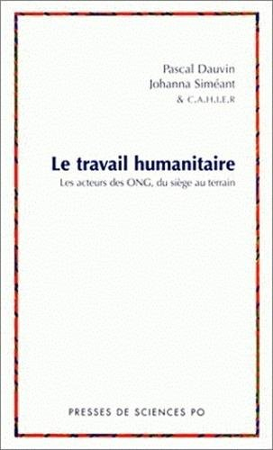 Le travail humanitaire : les acteurs des ONG du siège au terrain