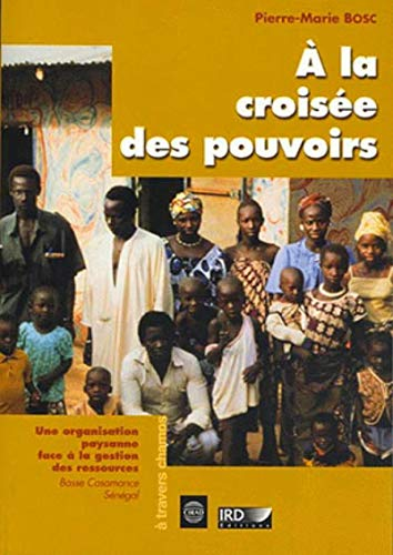 A la croisée des pouvoirs : une organisation paysanne face à la gestion des ressources : Basse Casam