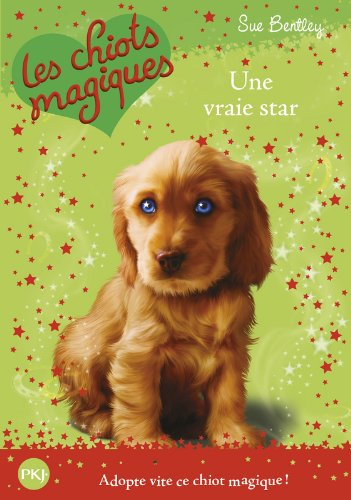 Les chiots magiques. Vol. 4. Une vraie star