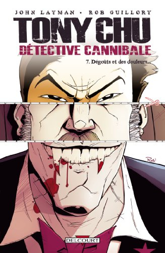 Tony Chu, détective cannibale. Vol. 7. Dégoûts et des douleurs...