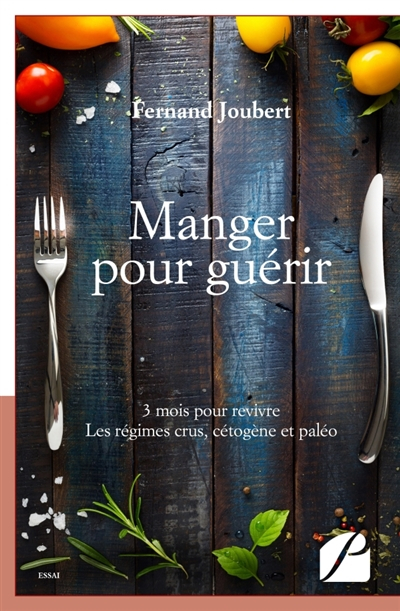 Manger pour guérir: 3 mois pour revivre. Les régimes crus, cétogène et paléo