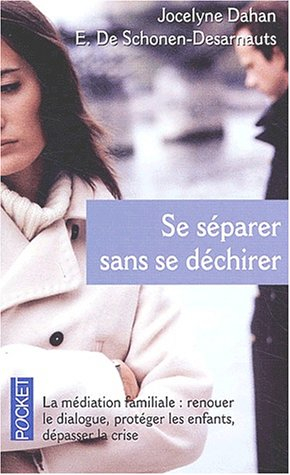 Se séparer sans se déchirer : la médiation familiale : renouer le dialogue, protéger les enfants, dé