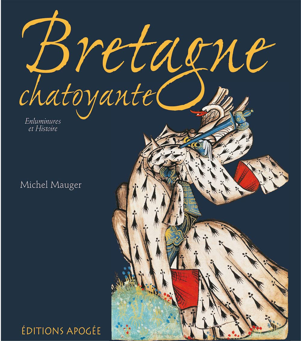 Bretagne chatoyante : une histoire du duché au Moyen Age à travers l'enluminure