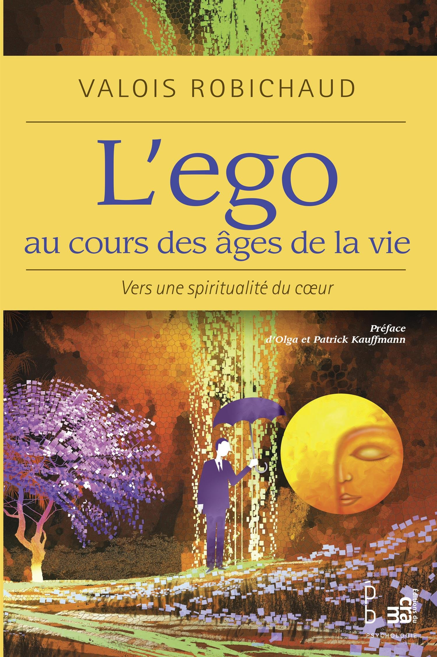 L'ego au cours des âges de la vie : vers une spiritualité du coeur