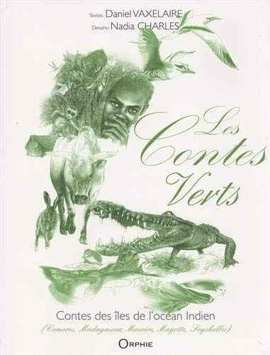 Les contes verts : contes des îles de l'océan Indien : Comores, Madagascar, Maurice, Mayotte, Seyche