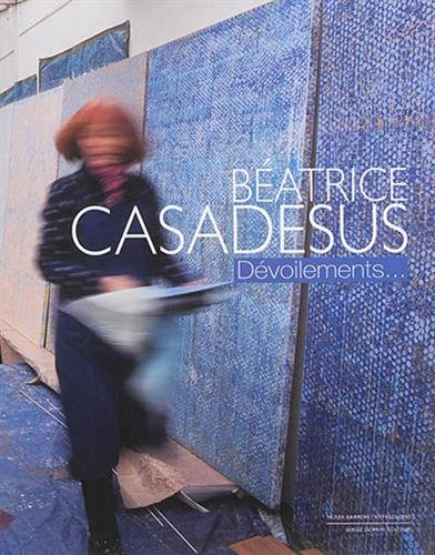 Béatrice Casadesus : dévoilements : exposition, Bar-le-Duc, Musée Barrois, du 14 juin au 21 décembre