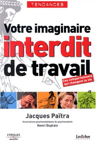 Votre imaginaire interdit de travail : ces comportements qui changent la vie