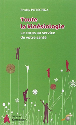 Toute la kinésiologie : le corps au service de votre santé