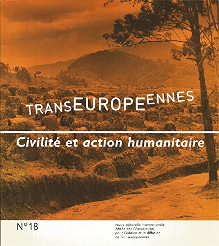 Transeuropéennes, n° 18. Civilité et action humanitaire