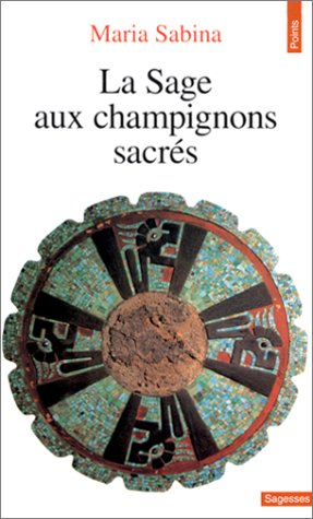 La Sage aux champignons sacrés. Le Champignon divin de l'immortalité
