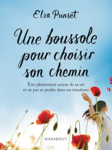 Une boussole pour choisir son chemin : être pleinement acteur de sa vie et ne pas se perdre dans ses