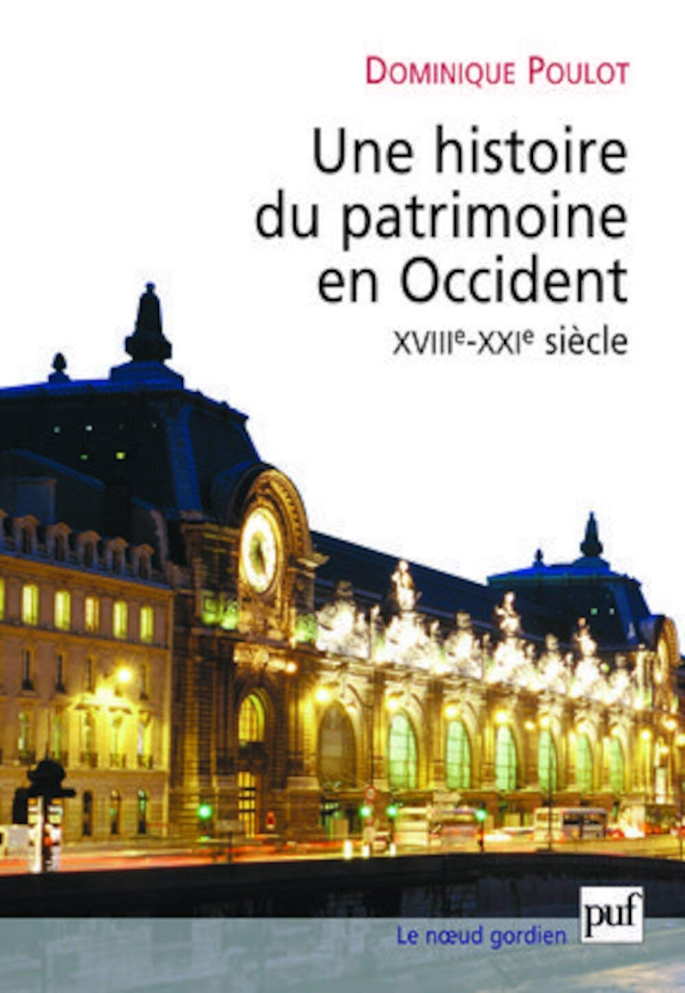 Une histoire du patrimoine en Occident, XVIIIe-XXIe siècle : du monument aux valeurs