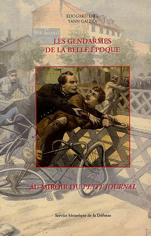 les gendarmes de la belle epoque au miroir du petit jounal
