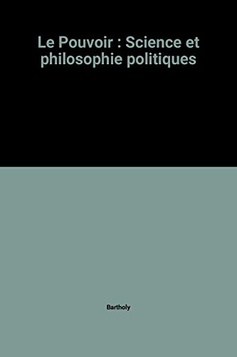 Le Pouvoir : science et philosophie politiques