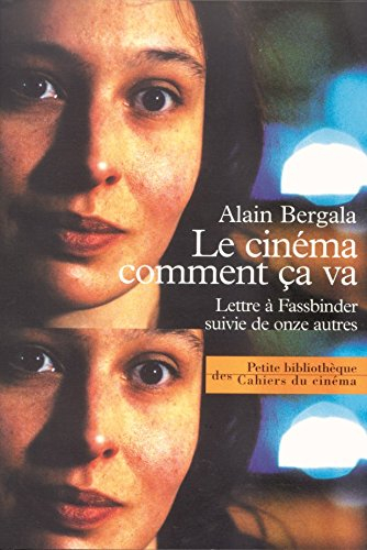 Le cinéma comment ça va : lettre à Fassbinder suivie de onze autres