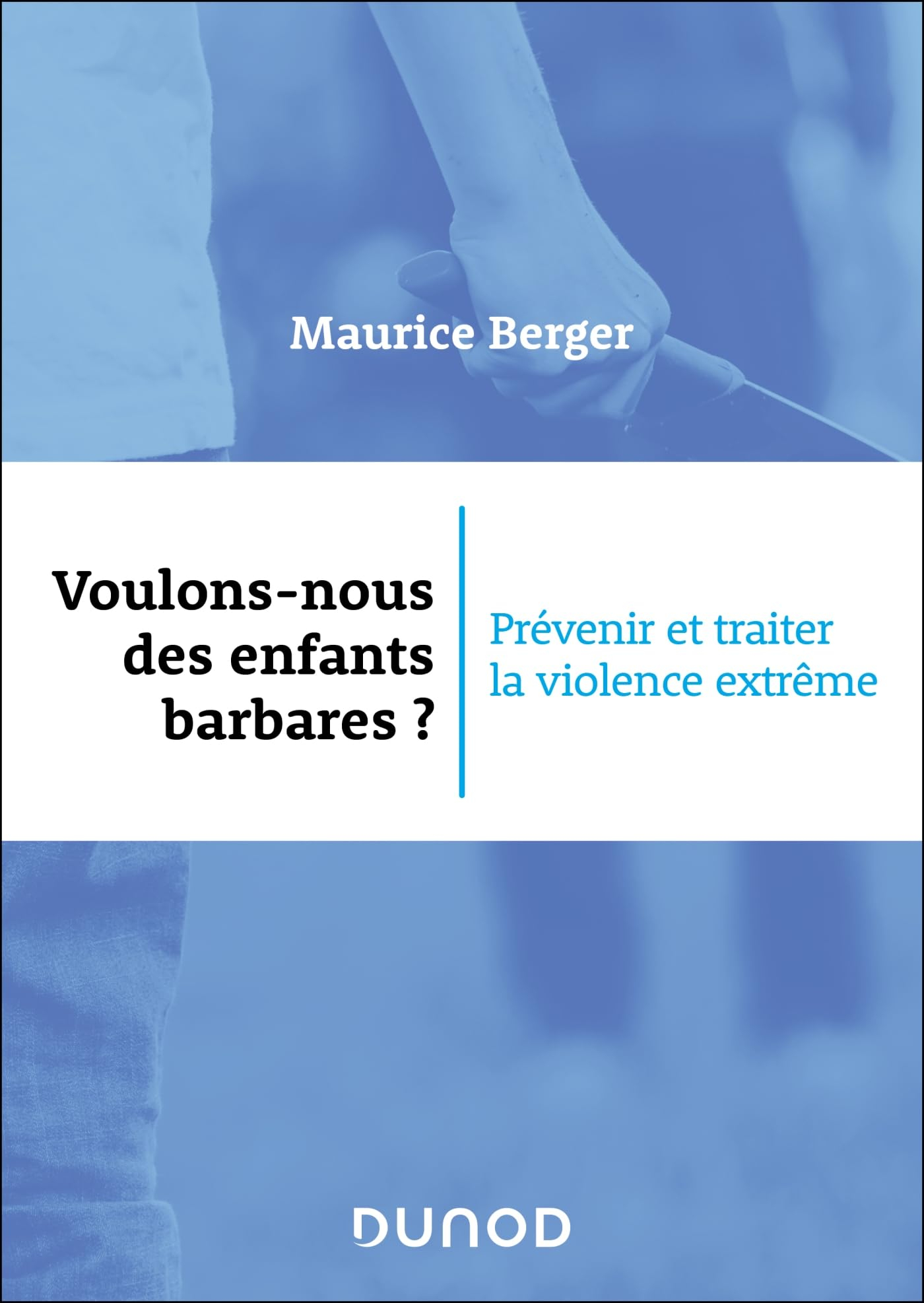 Voulons-nous des enfants barbares ? : prévenir et traiter la violence extrême