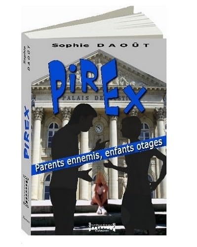 Pirex : parents ennemis, enfants otages