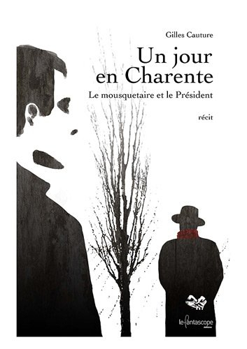 Un jour en Charente : le mousquetaire et le Président : récit