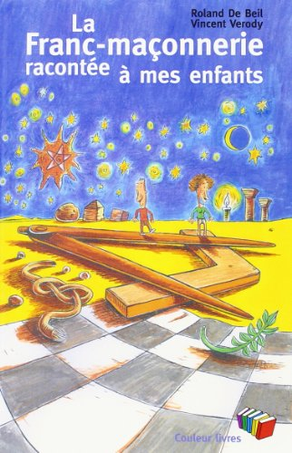 La Franc-maçonnerie racontée à mes enfants